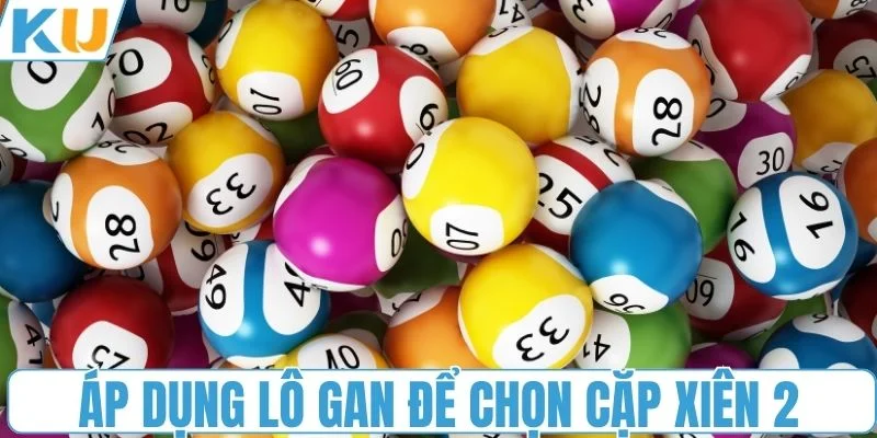 Áp dụng lô gan để chọn cặp xiên 2