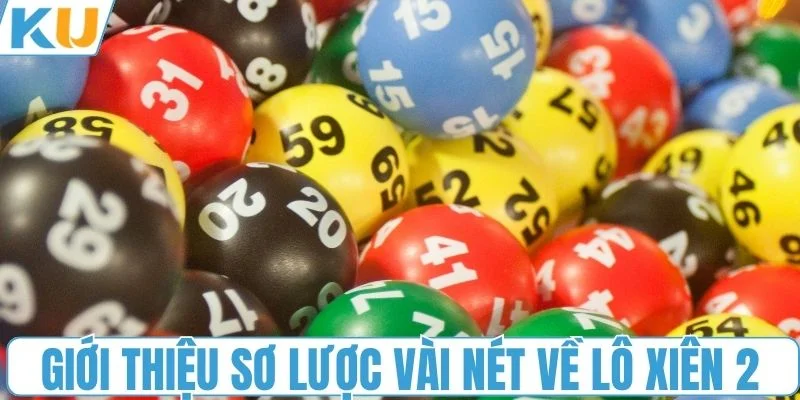 Giới thiệu sơ lược vài nét về lô xiên 2