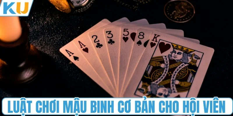 Luật chơi mậu binh cơ bản cho hội viên