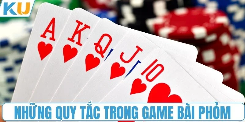 Những quy tắc trong game bài phỏm