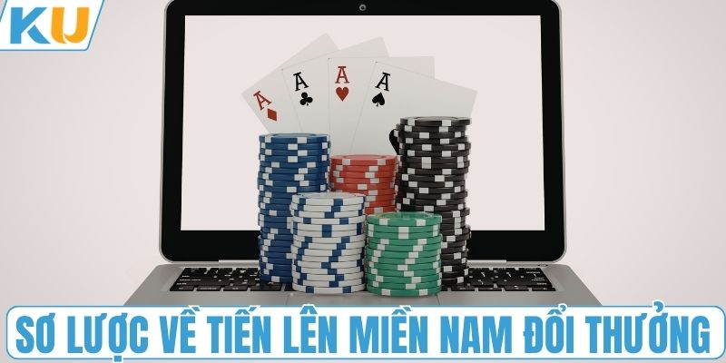 Sơ lược về bài tiến lên miền nam đổi thưởng
