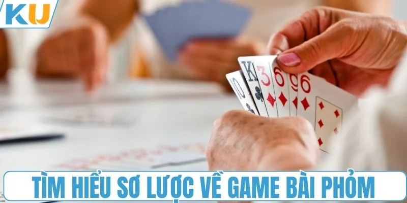 Tìm hiểu sơ lược về game bài phỏm